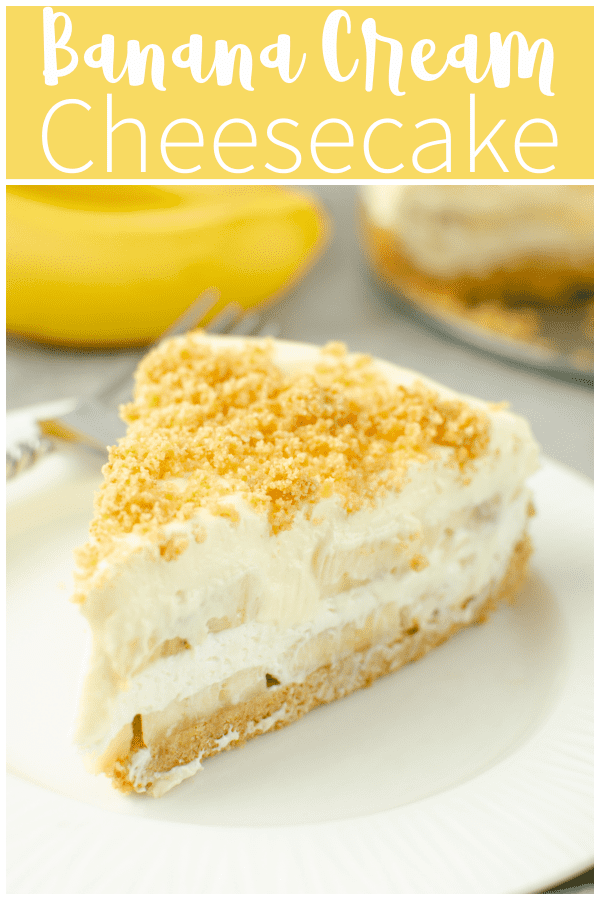 Banana Cream Cheesecake - layers of no bake cheesecake, banana pudding, and sliced bananas in a graham cracker crust. It's cool, creamy, and delicious - the perfect sweet treat for hot summer days! 